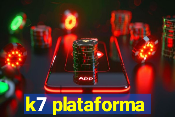 k7 plataforma